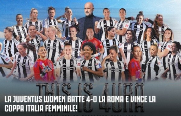 Italian Women s Cup Final - Juventus Women s Football Team beat Roma Women s Football Team 4-0, winning the double championship this season